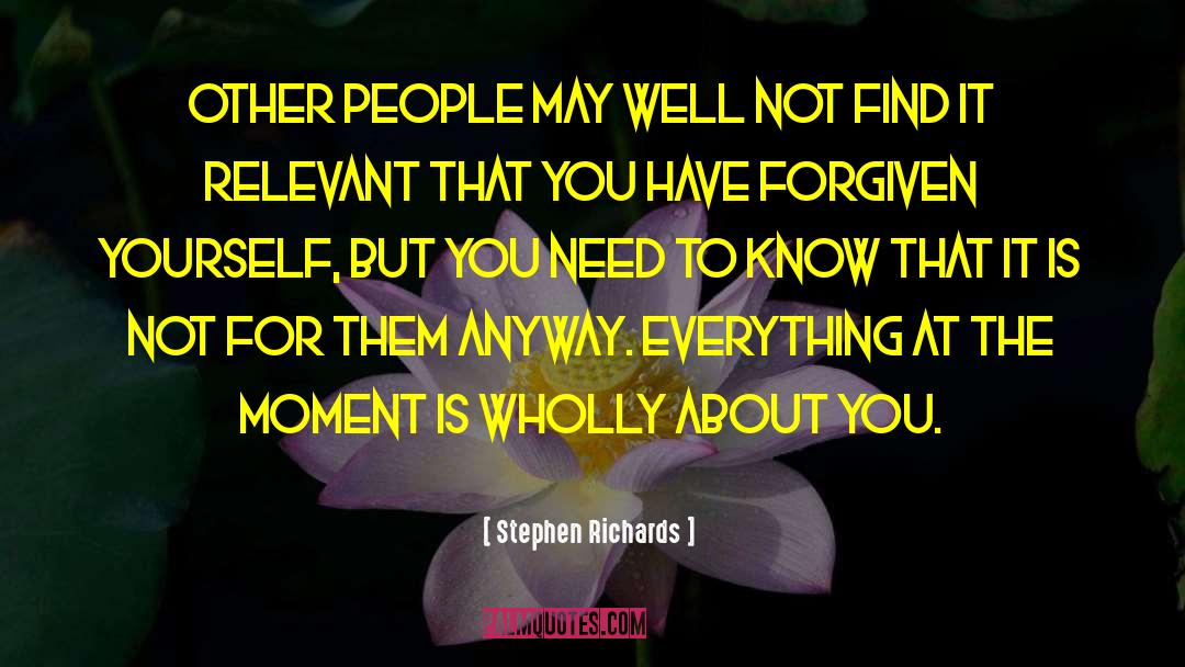 Deeply Moving quotes by Stephen Richards