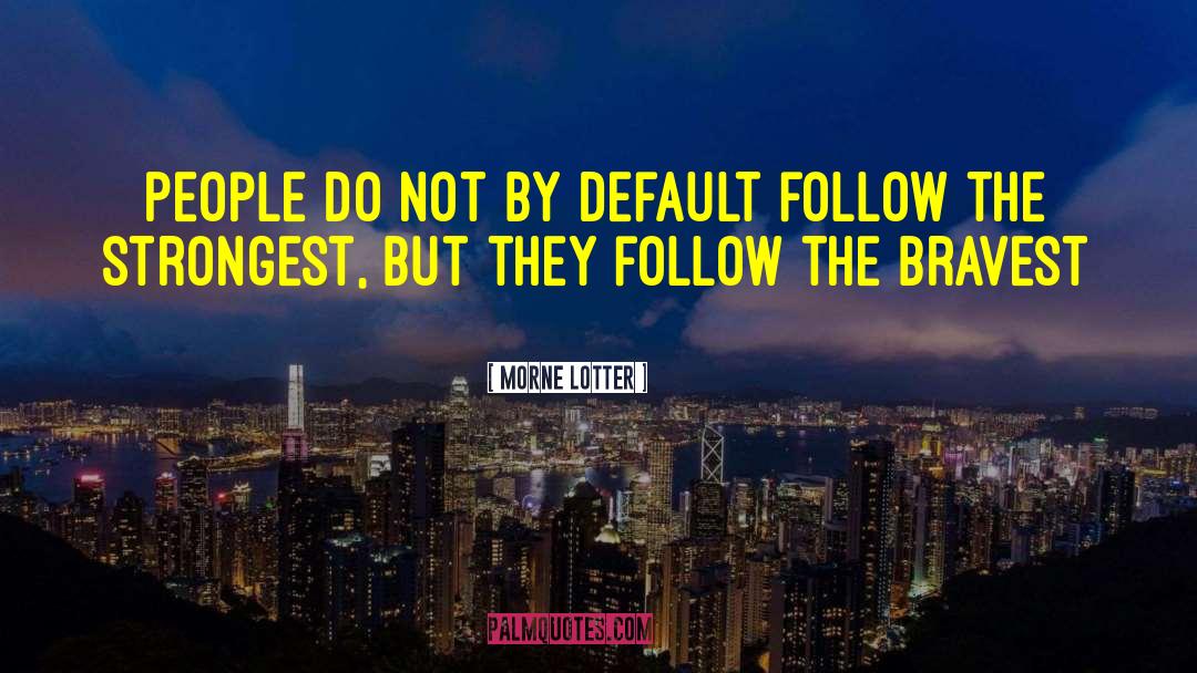 Default quotes by Morne Lotter