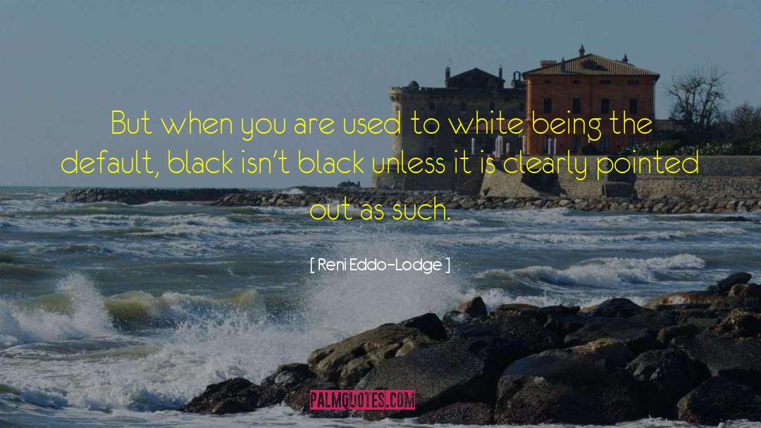 Default quotes by Reni Eddo-Lodge