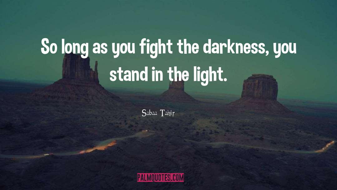 Defeat The Darkness quotes by Sabaa Tahir