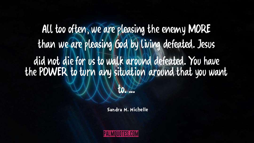 Defeated quotes by Sandra M. Michelle