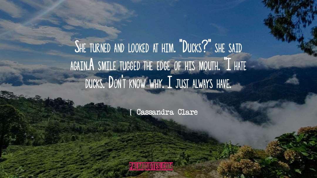 Defeathering Ducks quotes by Cassandra Clare