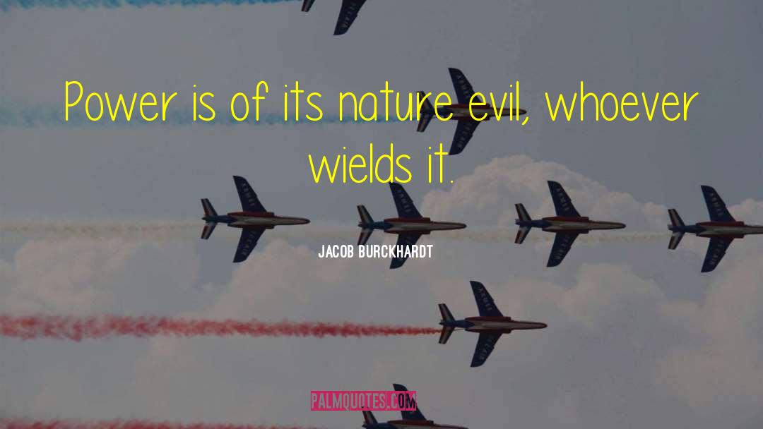 Defeating Evil quotes by Jacob Burckhardt