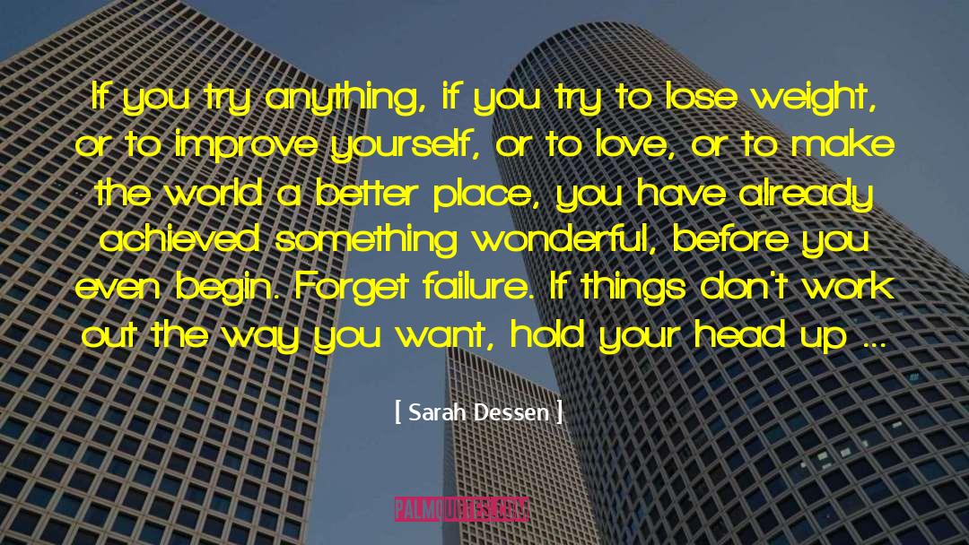 Defeating Failure quotes by Sarah Dessen