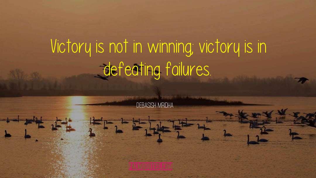 Defeating Failures quotes by Debasish Mridha