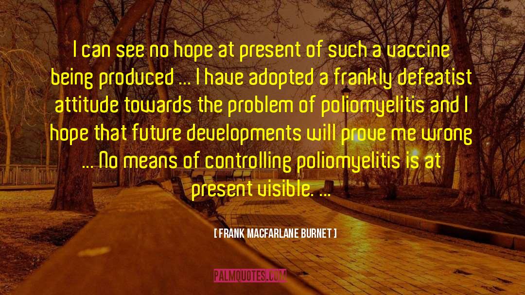 Defeatist quotes by Frank Macfarlane Burnet