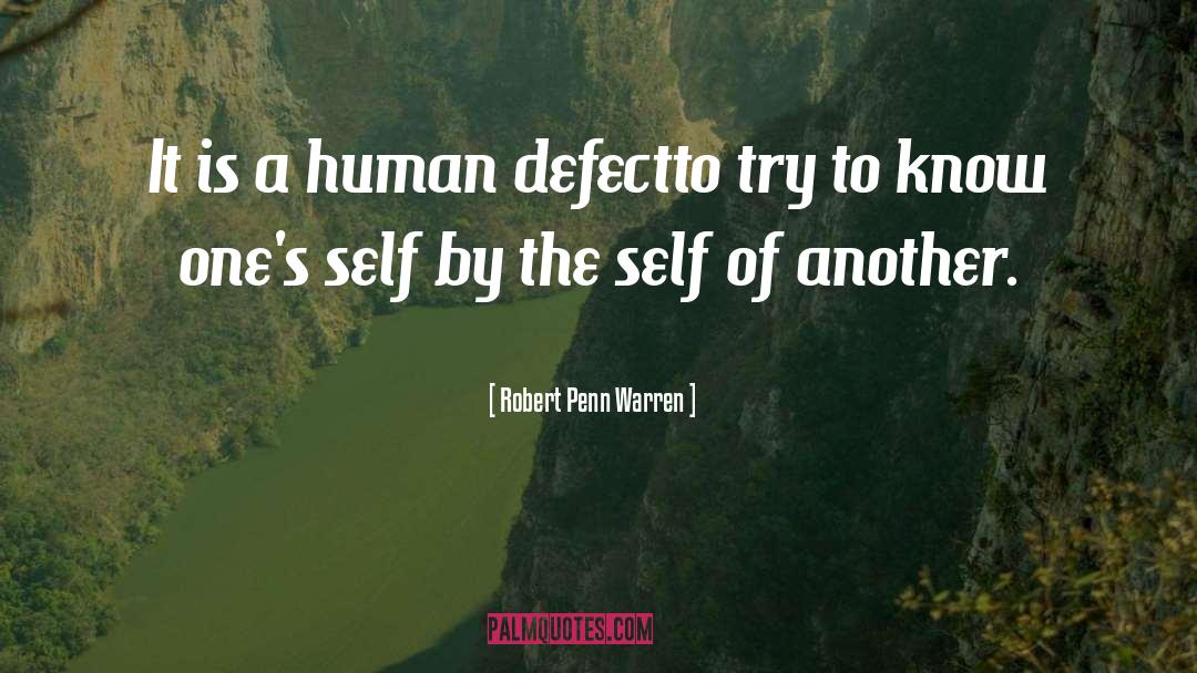 Defect quotes by Robert Penn Warren