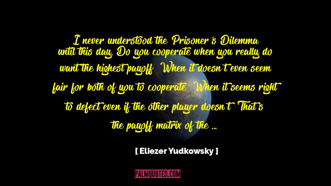 Defection quotes by Eliezer Yudkowsky