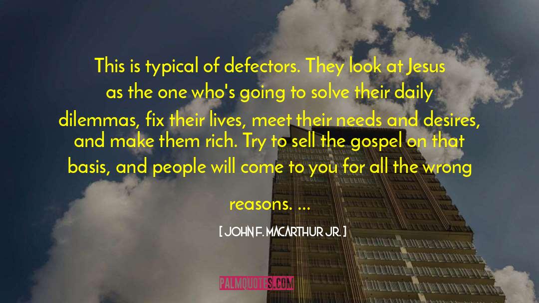 Defectors quotes by John F. MacArthur Jr.