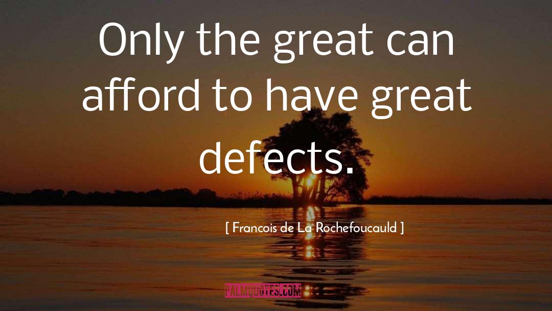 Defects quotes by Francois De La Rochefoucauld