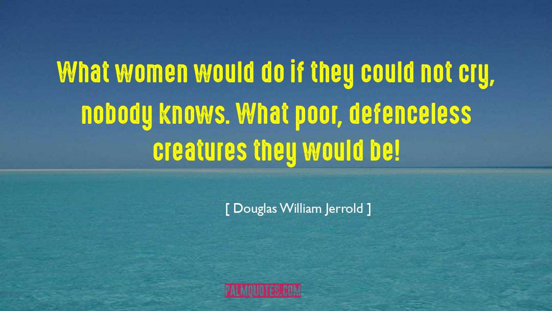 Defenceless quotes by Douglas William Jerrold