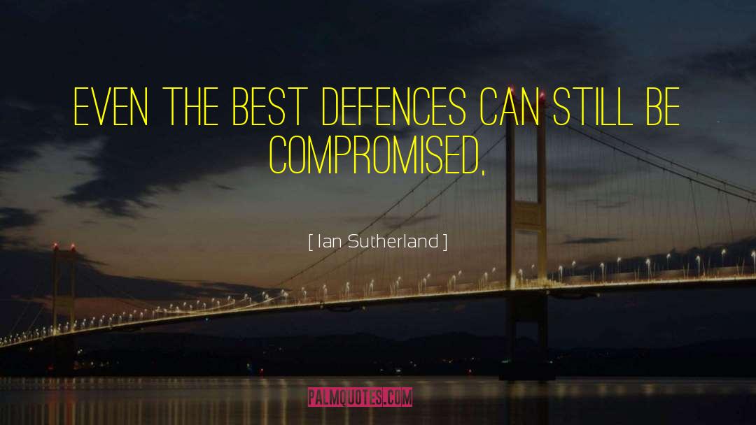 Defences quotes by Ian Sutherland