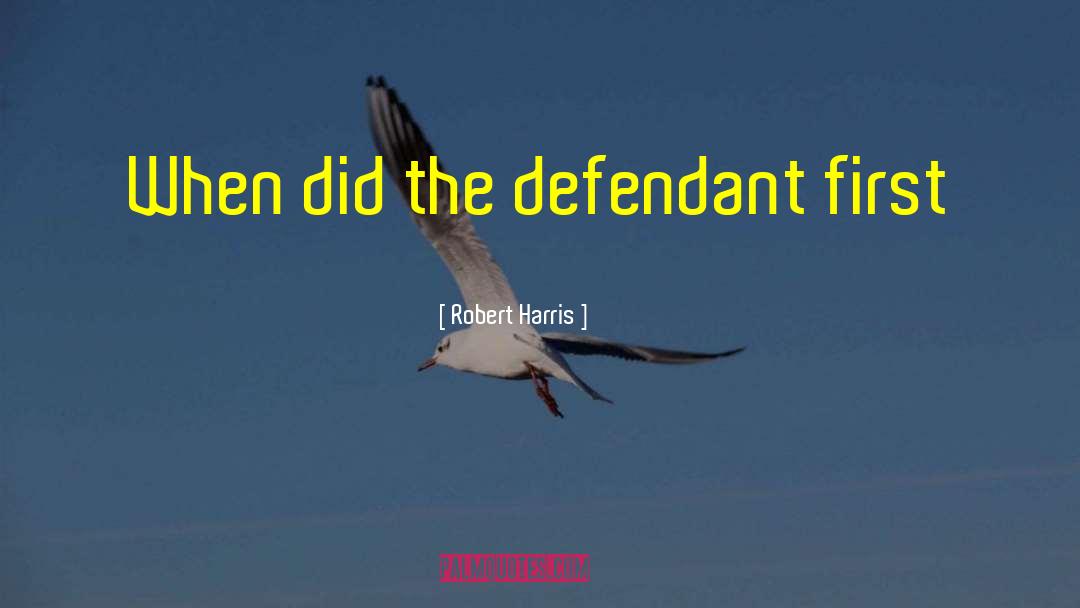 Defendant quotes by Robert Harris