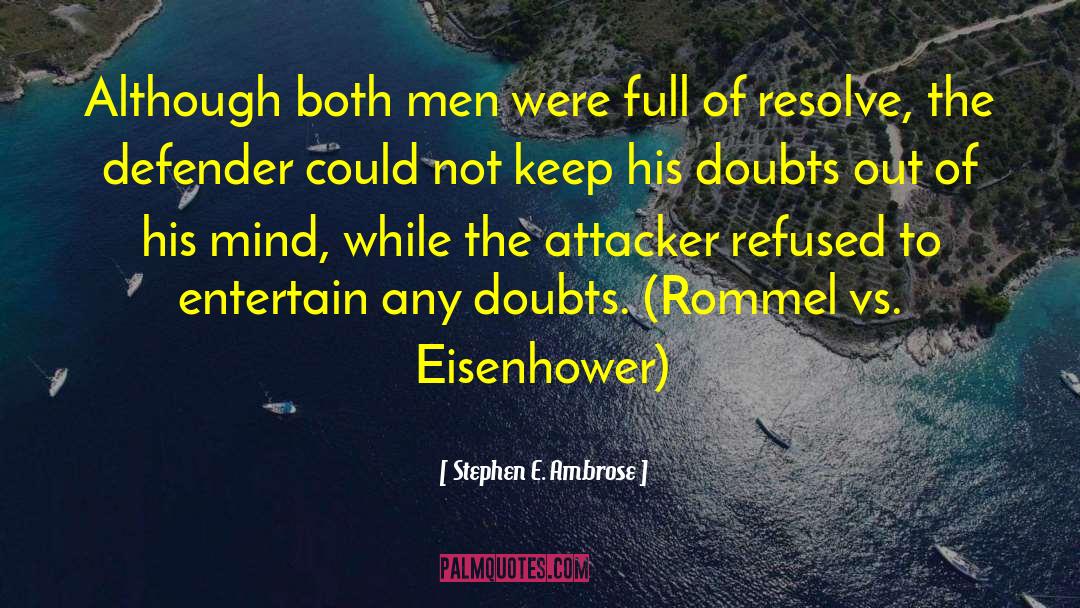 Defender quotes by Stephen E. Ambrose