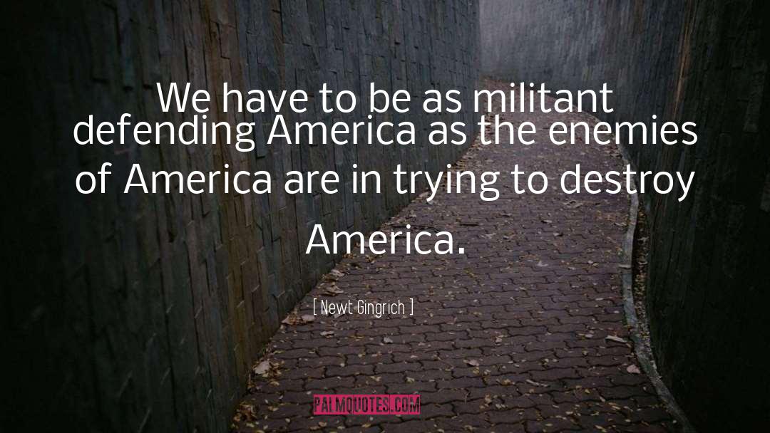 Defending America quotes by Newt Gingrich