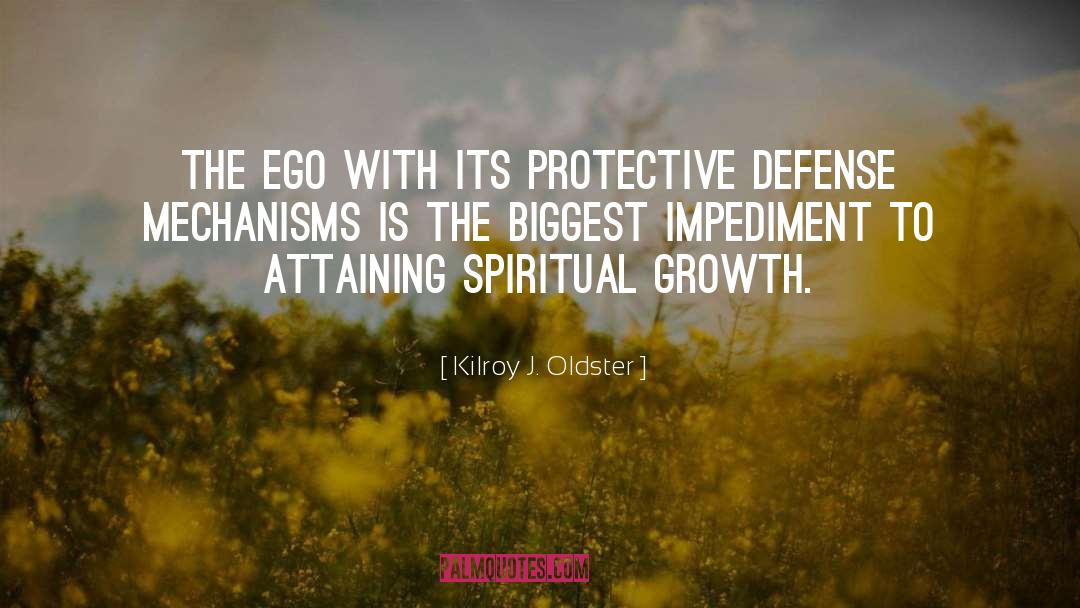 Defense Mechanism quotes by Kilroy J. Oldster