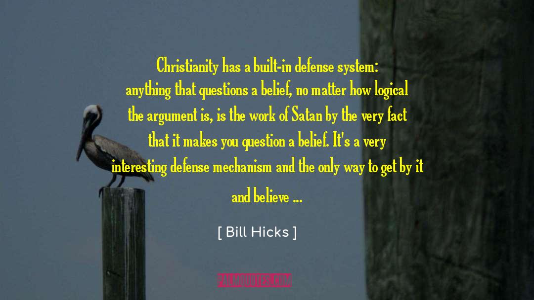 Defense Mechanism quotes by Bill Hicks