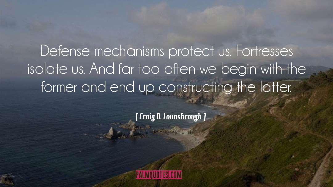 Defense Mechanisms quotes by Craig D. Lounsbrough