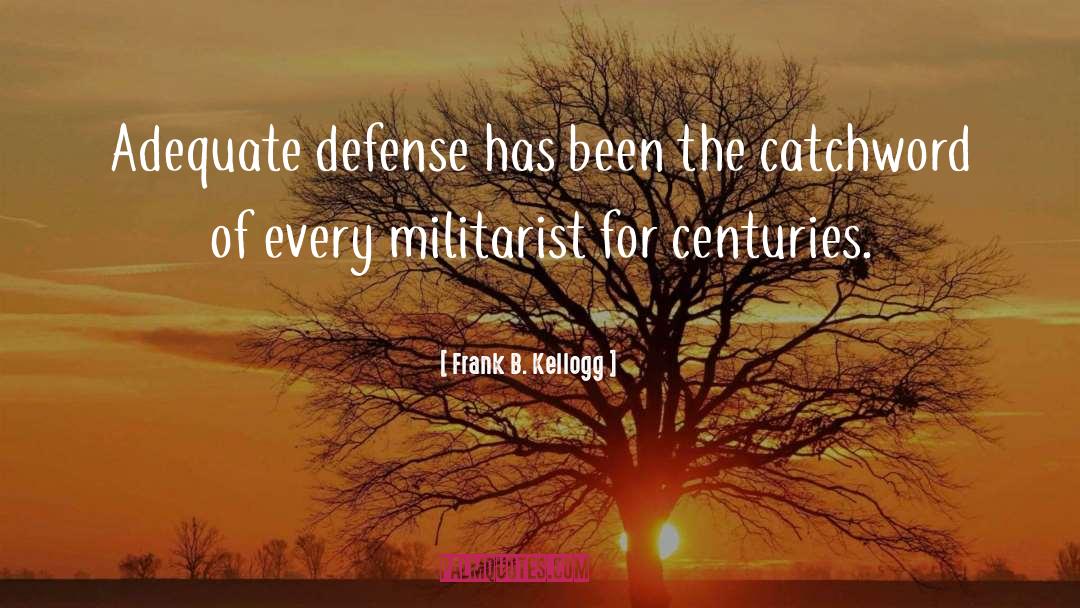 Defense Mechanisms quotes by Frank B. Kellogg