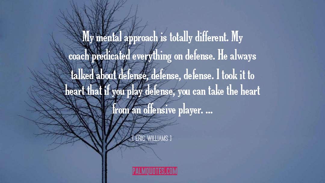 Defense Mechanisms quotes by Eric Williams