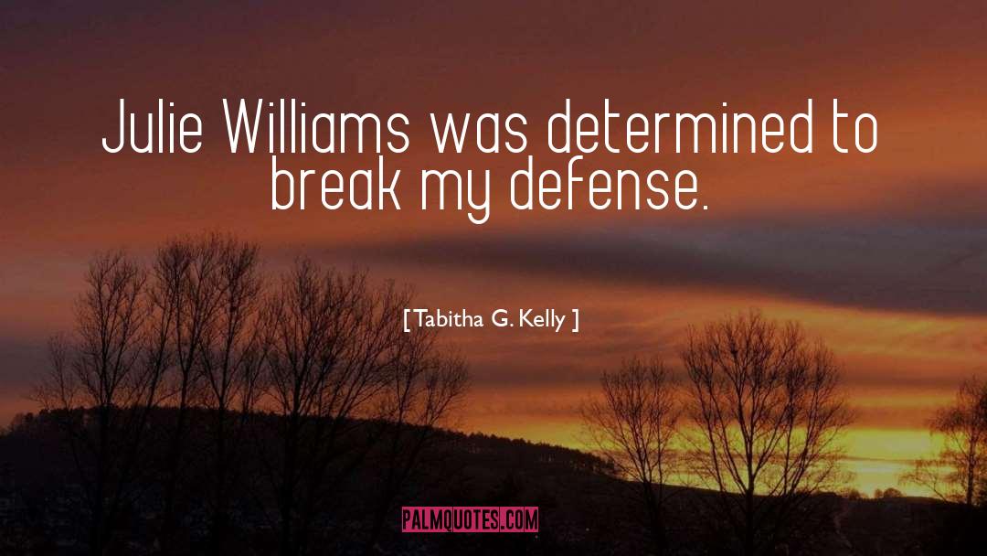 Defense Motivational quotes by Tabitha G. Kelly