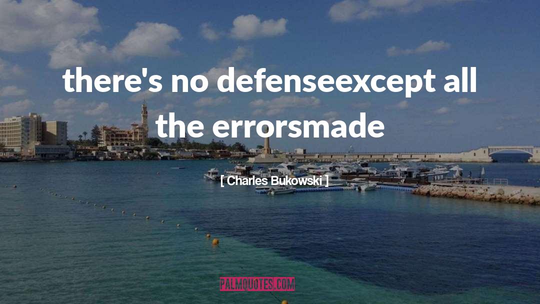 Defense quotes by Charles Bukowski