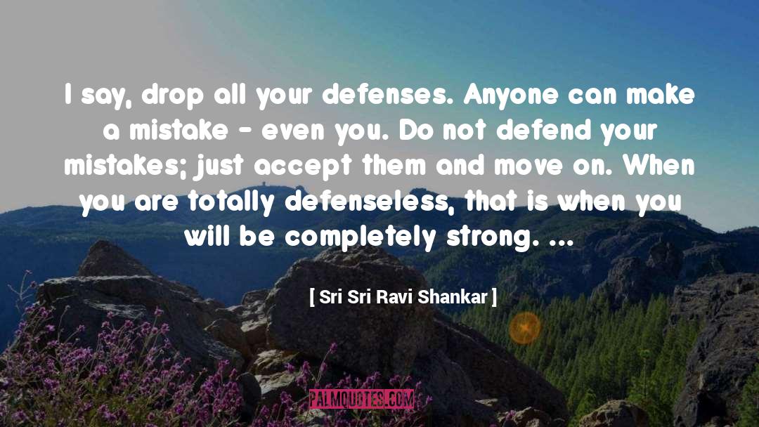 Defenseless quotes by Sri Sri Ravi Shankar