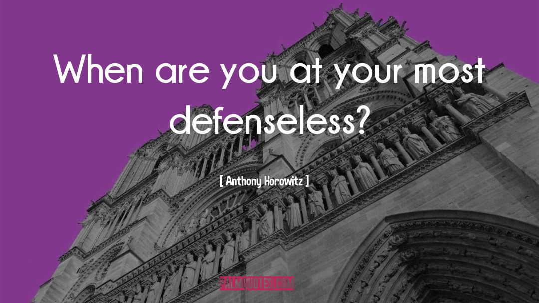 Defenseless quotes by Anthony Horowitz