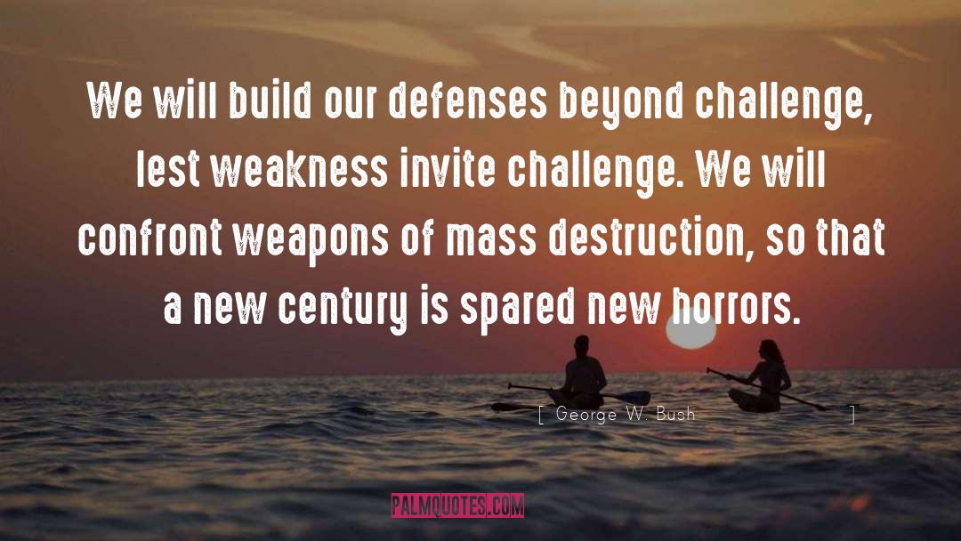 Defenses quotes by George W. Bush