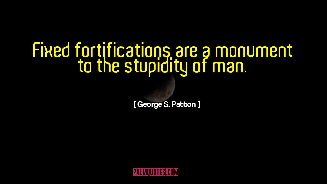 Defensive Fortifications quotes by George S. Patton