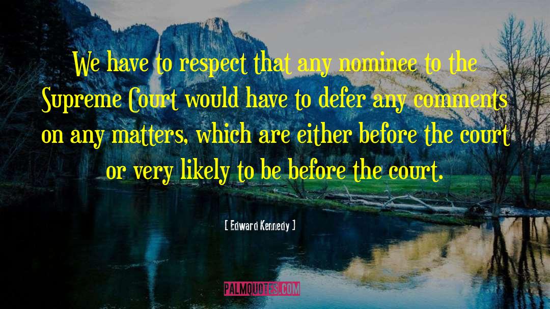 Defer quotes by Edward Kennedy