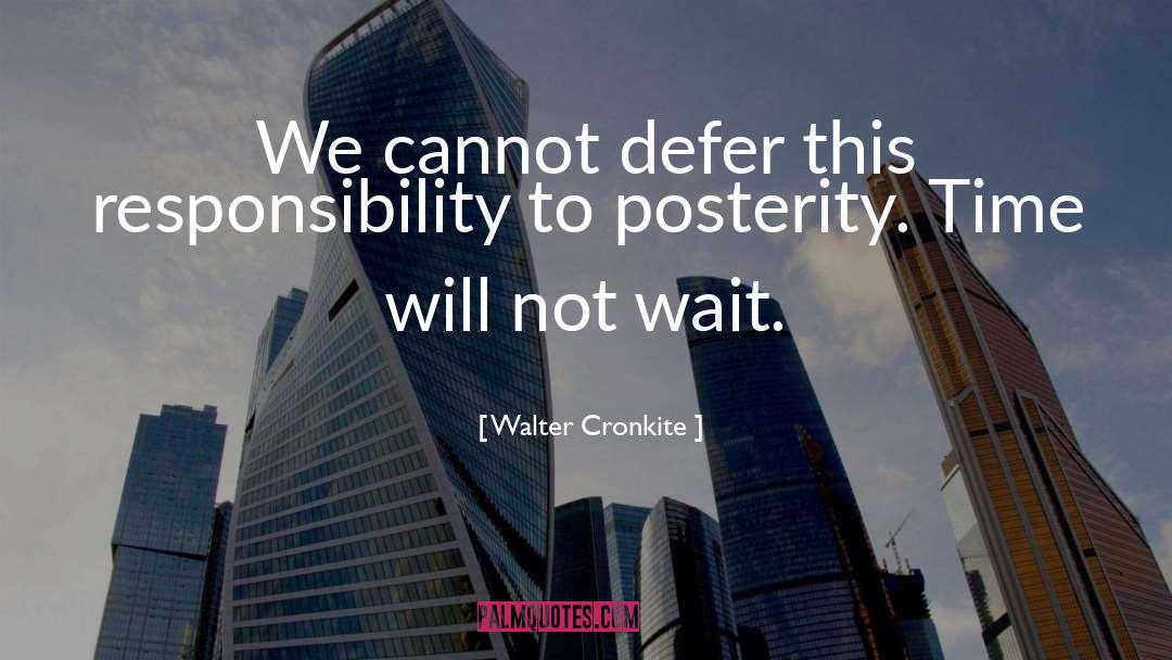 Defer quotes by Walter Cronkite