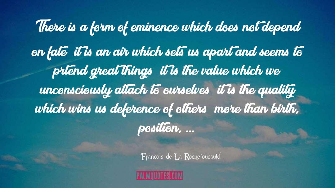 Deference quotes by Francois De La Rochefoucauld