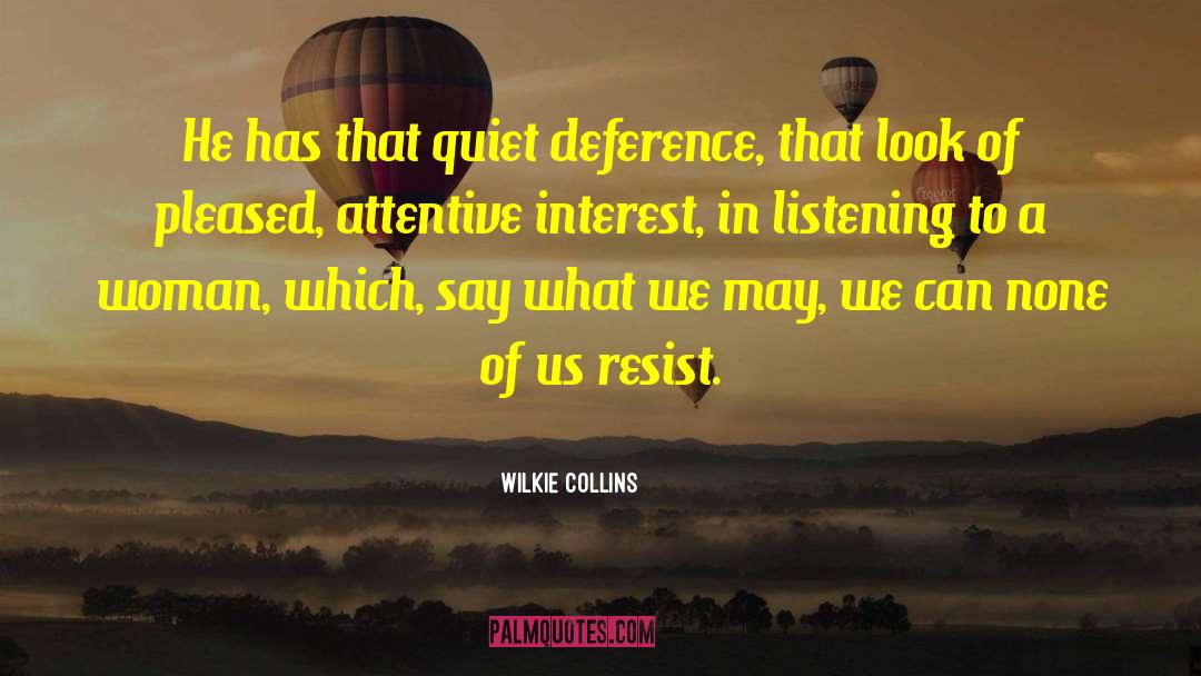 Deference quotes by Wilkie Collins