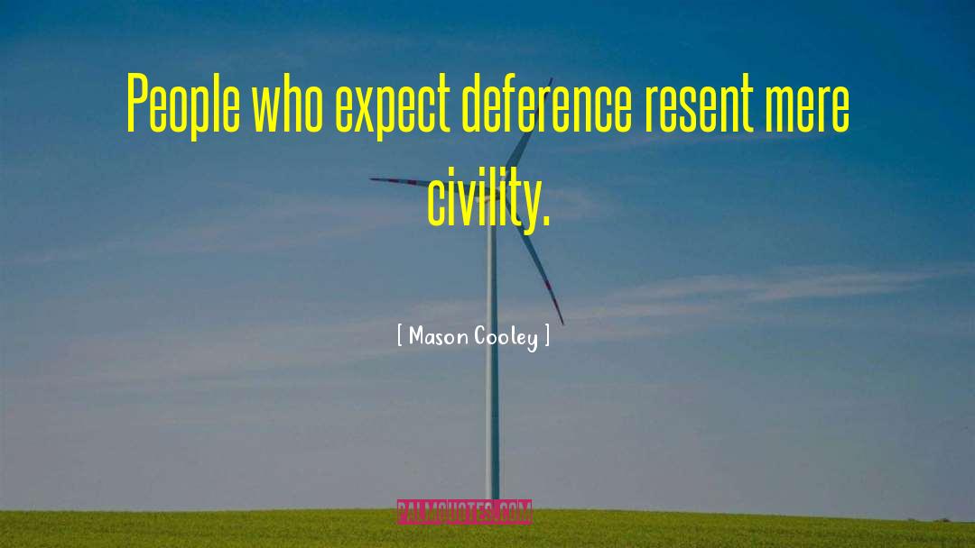 Deference quotes by Mason Cooley