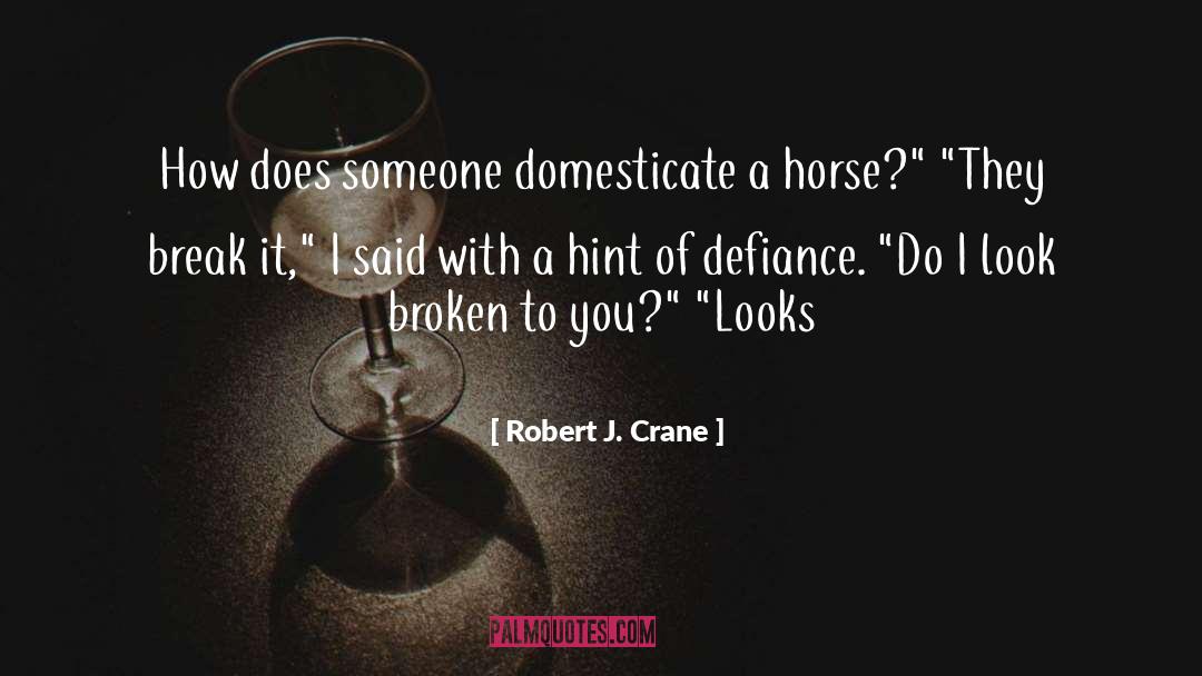 Defiance quotes by Robert J. Crane