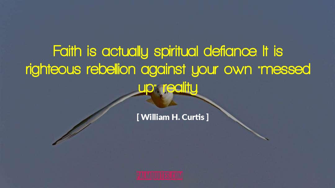 Defiance quotes by William H. Curtis