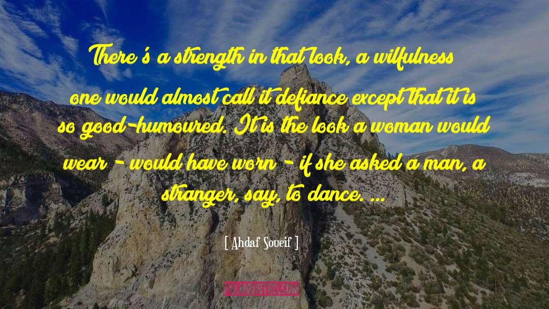 Defiance quotes by Ahdaf Soueif