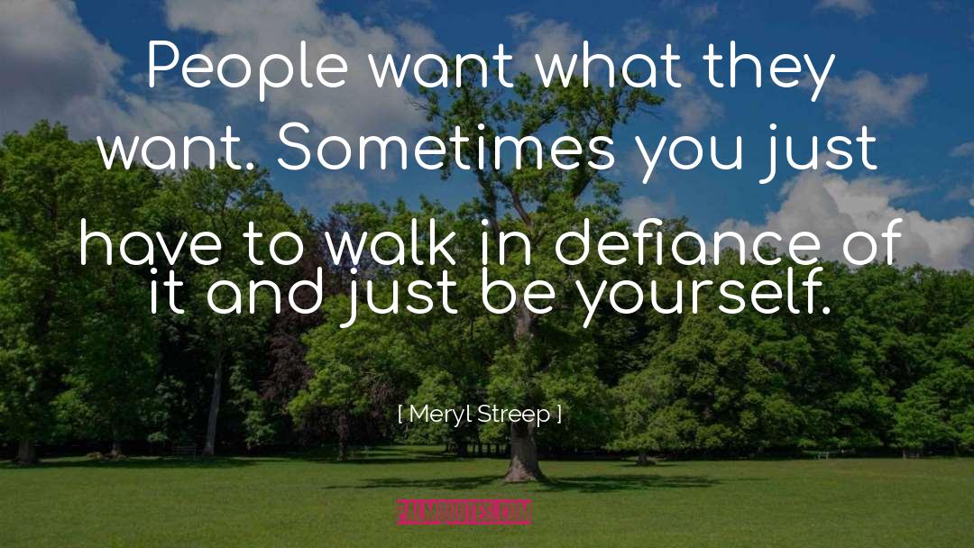 Defiance quotes by Meryl Streep