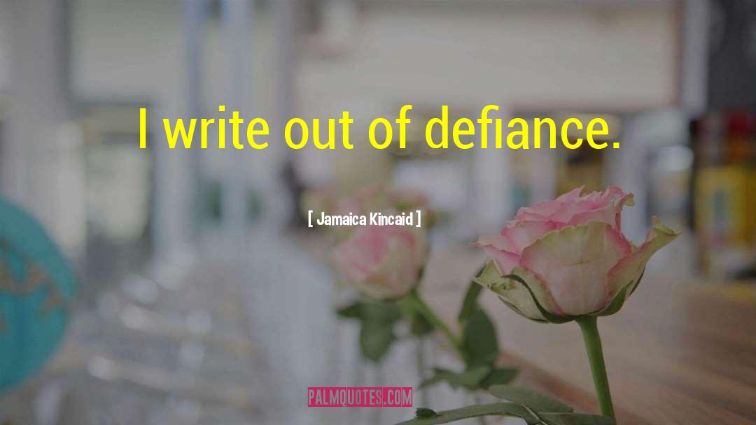 Defiance quotes by Jamaica Kincaid