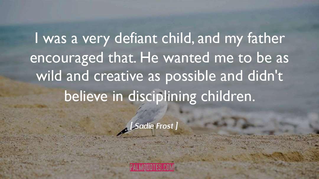 Defiant quotes by Sadie Frost