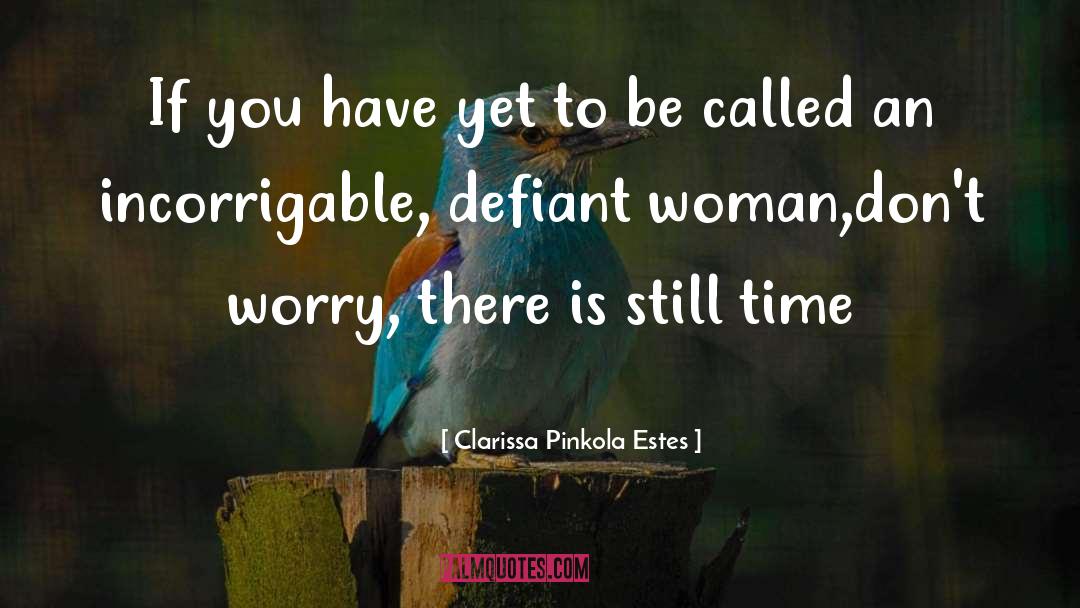 Defiant quotes by Clarissa Pinkola Estes