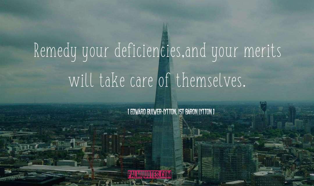 Deficiencies quotes by Edward Bulwer-Lytton, 1st Baron Lytton