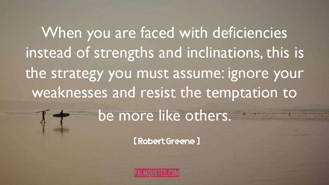 Deficiencies quotes by Robert Greene