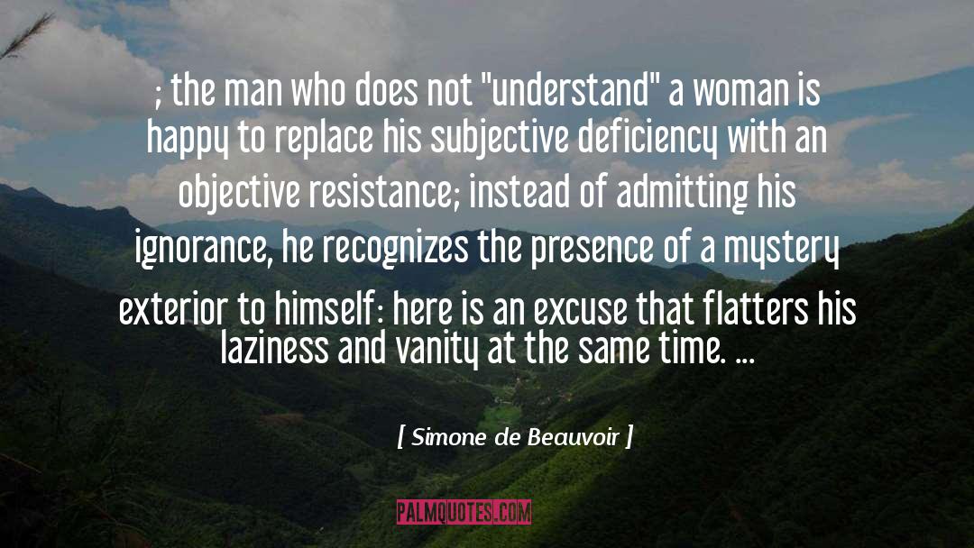 Deficiency quotes by Simone De Beauvoir