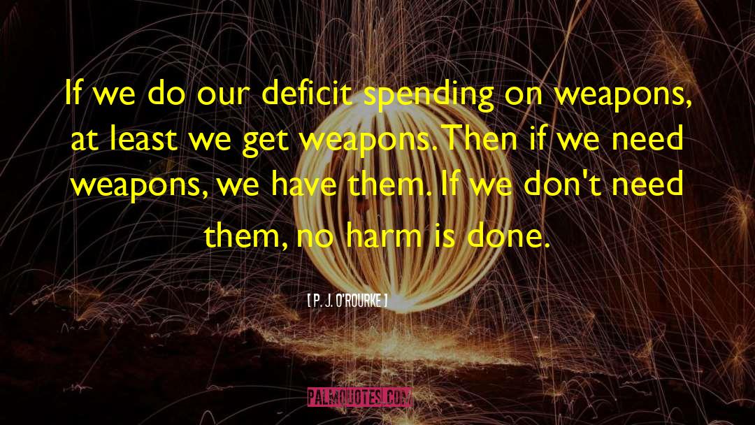 Deficit Spending quotes by P. J. O'Rourke