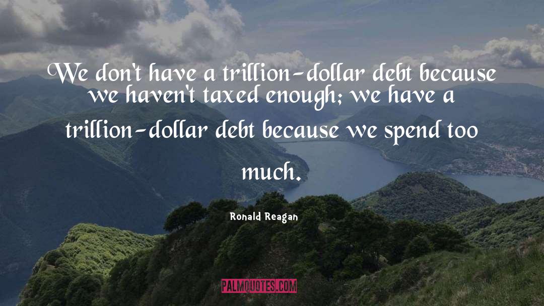 Deficit Spending quotes by Ronald Reagan