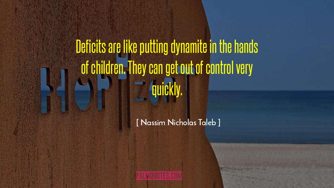 Deficits quotes by Nassim Nicholas Taleb