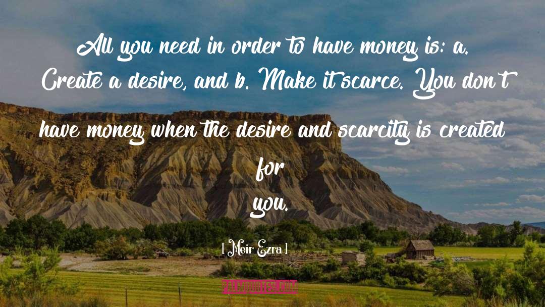 Define Scarcity quotes by Meir Ezra