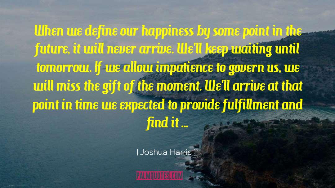 Define Unfolding Karmas quotes by Joshua Harris